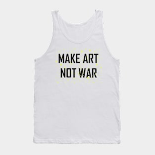 Make Art Not War Tank Top